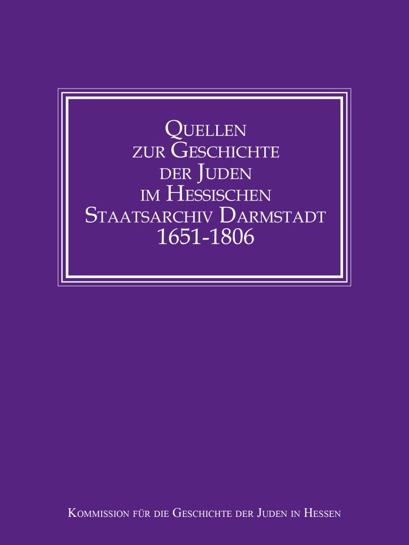 Quellen zur Geschichte der Juden im Hessischen Staatsarchiv Darmstadt 1651–1806